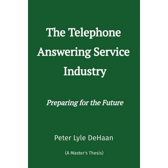 The Telephone Answering Service Industry: Preparing for the Future, (Paperback)