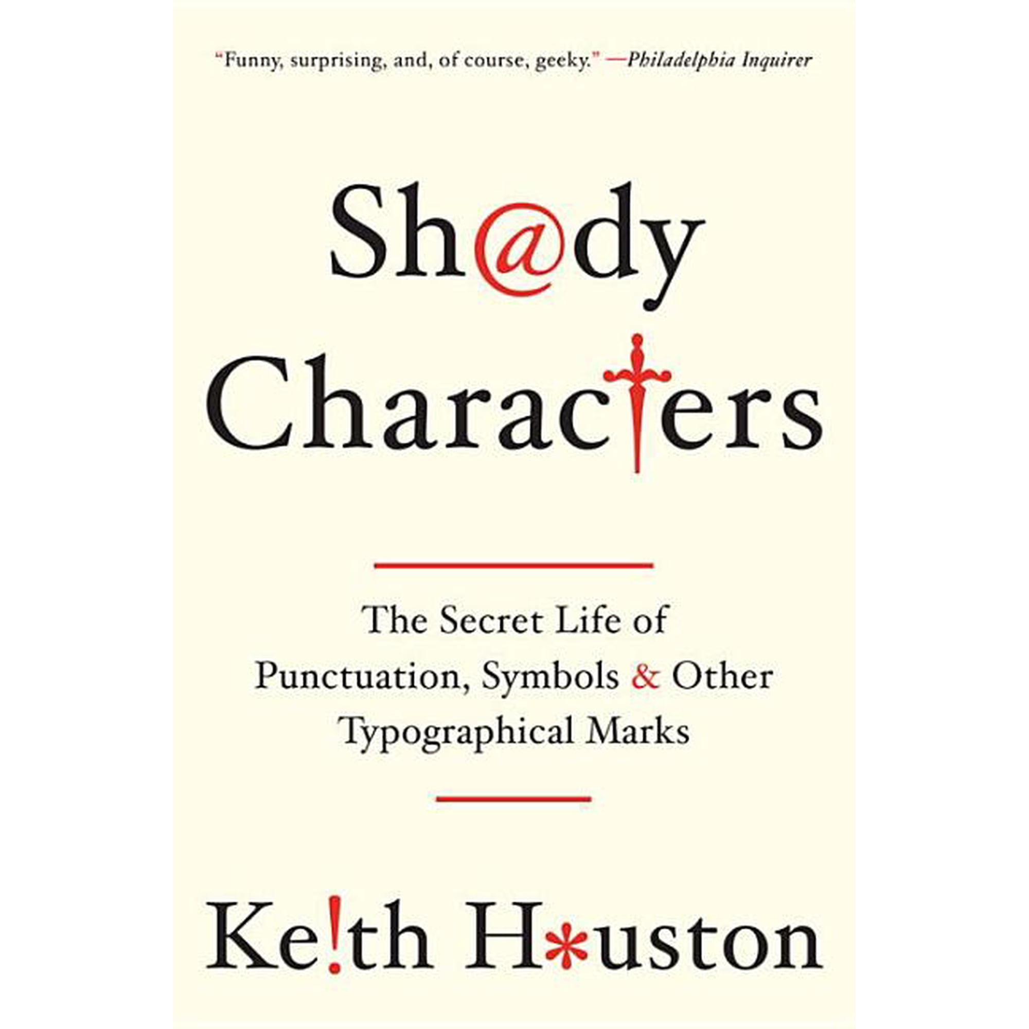 Shady Characters: The Secret Life of Punctuation, Symbols, and Other Typographical Marks, (Paperback)