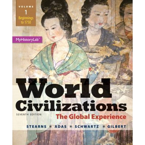 Pre-Owned World Civilizations: The Global Experience, Volume 1 (7th Edition) (Paperback) 0205986293 9780205986293