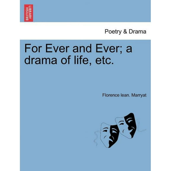 For Ever and Ever; A Drama of Life, Etc. (Paperback)