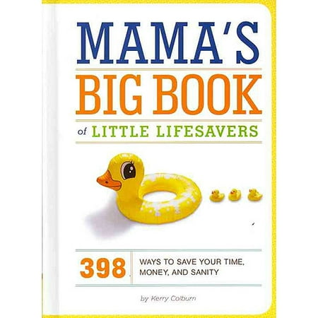 Mama's Big Book of Little Lifesavers: 398 Ways to Save Your Time, Money, and Sanity