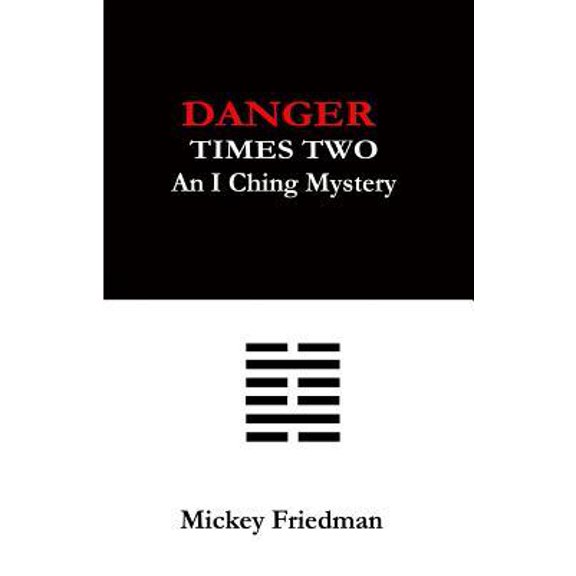 Danger Times Two: An I Ching Mystery
