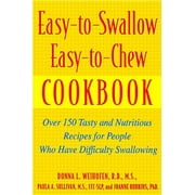 Easy-To-Swallow, Easy-To-Chew Cookbook: Over 150 Tasty and Nutritious Recipes for People Who Have Difficulty Swallowing, (Paperback)