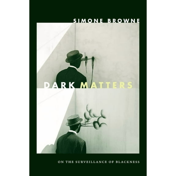 Dark Matters: On the Surveillance of Blackness, (Hardcover)