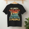 thumbnail image 2 of I Like Airplanes And Maybe 3 People – T-Shirt / Hoodie / Sweatshirt – Aviation Enthusiasts – Perfect for Pilots, 2 of 6