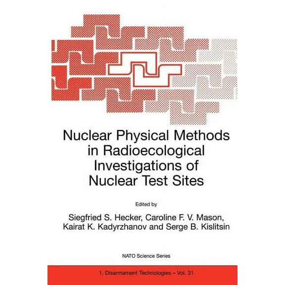 NATO Science Partnership Subseries: 1 Nuclear Physical Methods in Radioecological Investigations of Nuclear Test Sites, Book 31, (Paperback)