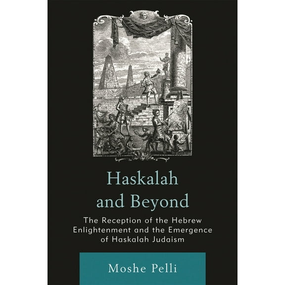 Haskalah and Beyond: The Reception of the Hebrew Enlightenment and the Emergence of Haskalah Judaism, (Paperback)