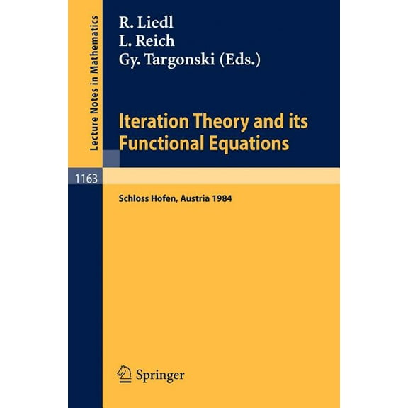 Lecture Notes in Mathematics Iteration Theory and Its Functional Equations: Proceedings of the International Symposium Held at SchloÃ Hofen (Lochau),, Book 1163, (Paperback)