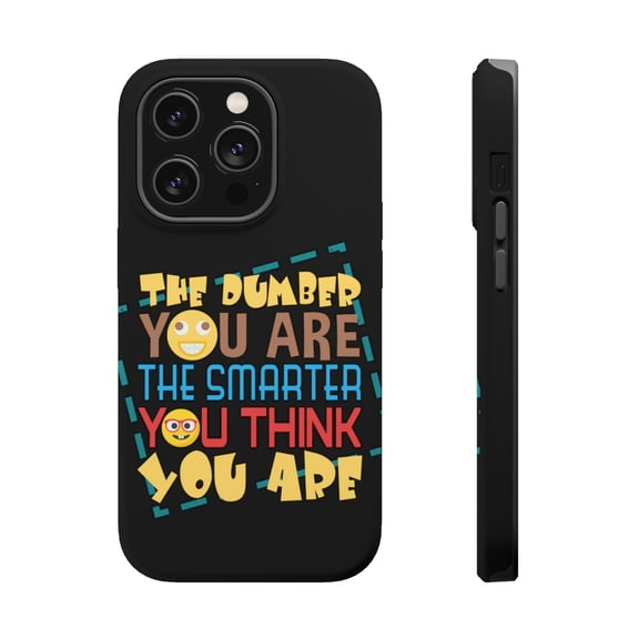 DistinctInk Tough Case for Apple iPhone 15 PRO (6.1" Screen), Compatible with MagSafe Charging - Dumber You Are Smarter Think You Are