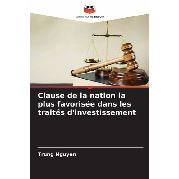 Clause de la nation la plus favorisée dans les traités d'investissement, (Paperback)