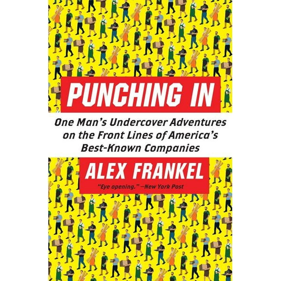 Punching in: One Man's Undercover Adventures on the Front Lines of America's Best-Known Companies, (Paperback)