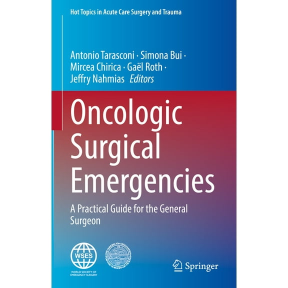 Hot Topics in Acute Care Surgery and Tra Oncologic Surgical Emergencies: A Practical Guide for the General Surgeon, (Hardcover)