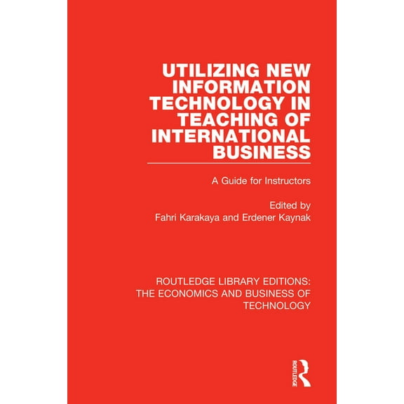 Routledge Library Editions: The Economic Utilizing New Information Technology in Teaching of International Business: A Guide for Instructors, (Paperback)