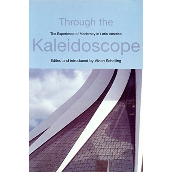 Pre-Owned Through the Kaleidoscope: The Experience of Modernity in Latin America (Paperback) 1859842623 9781859842621