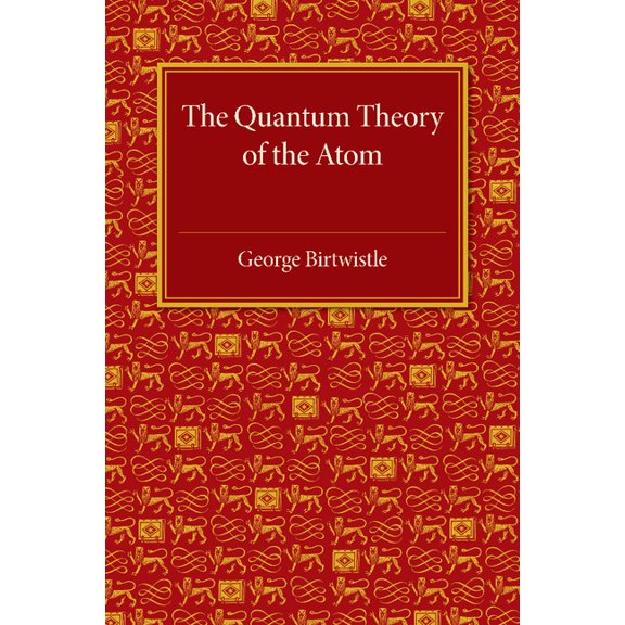 The Quantum Theory of the Atom, (Paperback)