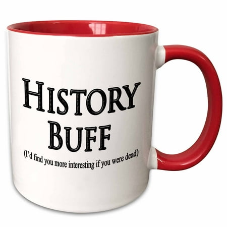 3dRose History Buff Id find you more interesting if you were dead. - Two Tone Red Mug, (Best Place To Find Cougars Red Dead)