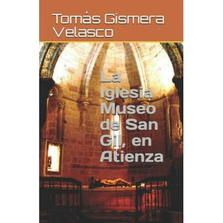 La Iglesia Museo de San Gil, en Atienza [Spanish] Walmart Canada