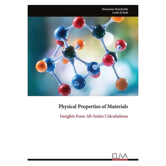 Physical Properties of Materials: Insights from Ab-Initio Calculations, (Paperback)