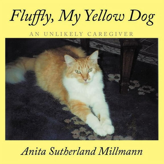 Fluffly, My Yellow Dog: A Unlikely Care Giver, (Paperback)