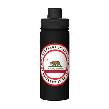 

My California Governor Is An Idiot 18 Oz Water Bottles Insulated Water Bottle Stainless Steel Thermos with Flip Lid