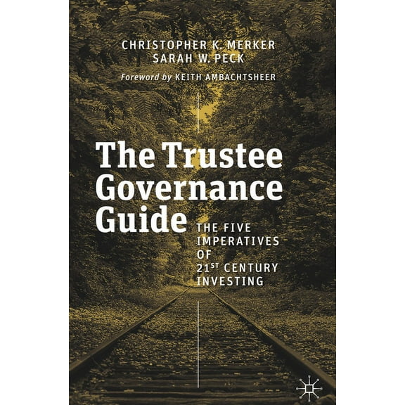 The Trustee Governance Guide: The Five Imperatives of 21st Century Investing, (Hardcover)