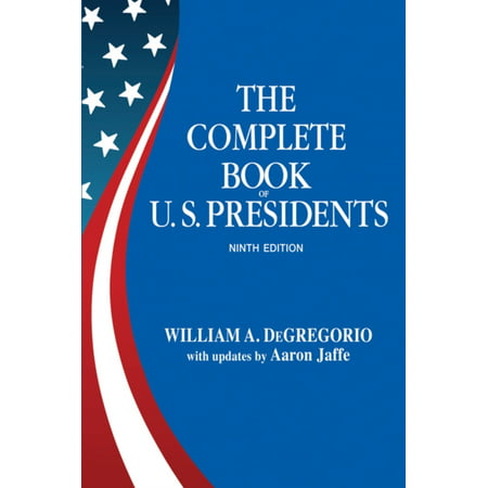 The Complete Book of US Presidents (Ten Best Presidents In Us History)