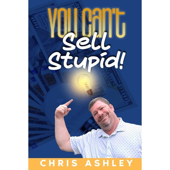 You Can't Sell Stupid!, (Paperback)