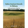 thumbnail image 1 of Pre-Owned Native American Mounds in Alabama: An Illustrated Guide to Public Sites, 2nd Edition: Volume 1 Paperback, 1 of 1