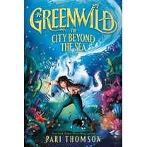 Greenwild Greenwild: The City Beyond the Sea, Book 2, (Paperback)