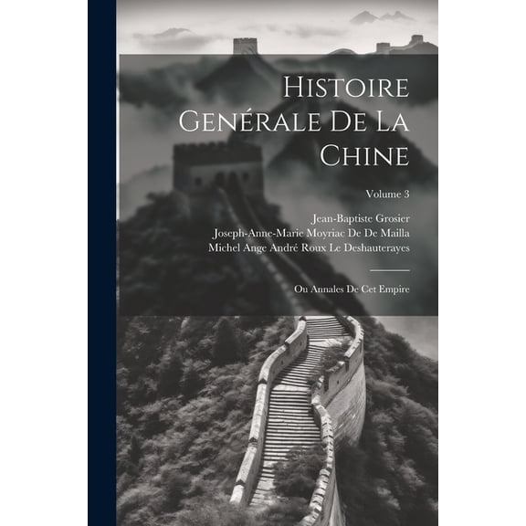 Histoire Genérale De La Chine: Ou Annales De Cet Empire; Volume 3 (Paperback)