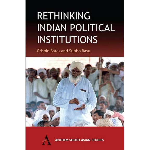 Anthem South Asian Studies Rethinking Indian Political Institutions, (Paperback)