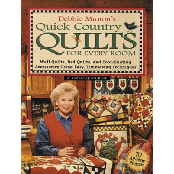 Pre-Owned Debbie Mumm's Quick Country Quilts for Every Room: Wall Quilts, Bed Quilts, and Coordinating Accessories Using Easy, Timesaving Techniques (Paperback) 1579542646 9781579542641