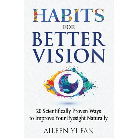 Habits for Better Vision: 20 Scientifically Proven Ways to Improve Your Eyesight Naturally (Best Way To Improve Eyesight)