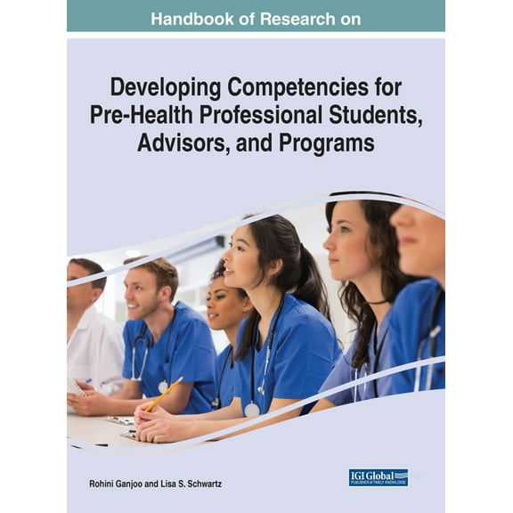 Handbook of Research on Developing Competencies for Pre-Health Professional Students, Advisors, and Programs, (Hardcover)