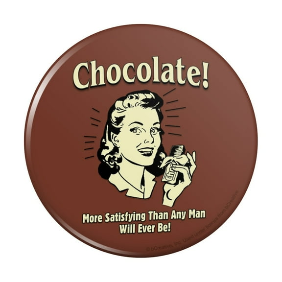 Chocolate More Satisfying Than Any Man Will Ever Be Funny Humor Retro Pinback Button Pin