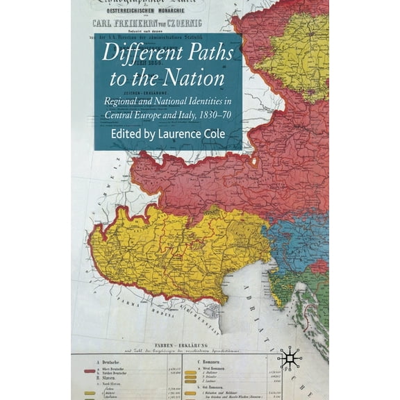 Different Paths to the Nation: Regional and National Identities in Central Europe and Italy, 1830-70, (Paperback)