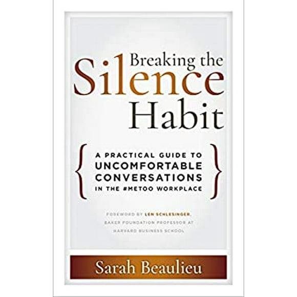 Pre-Owned Breaking the Silence Habit : A Practical Guide to Uncomfortable Conversations in the #MeToo Workplace 9781523087402