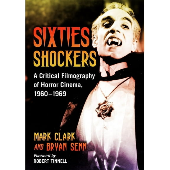 Sixties Shockers: A Critical Filmography of Horror Cinema, 1960-1969, (Paperback)