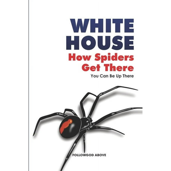 Edition: White House: How Spiders Get There (Paperback)