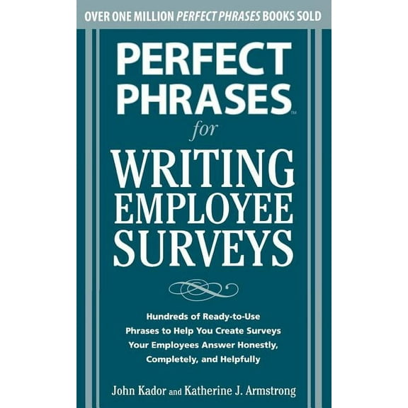 Perfect Phrases for Writing Employee Surveys: Hundreds of Ready-To-Use Phrases to Help You Create Surveys Your Employees, (Paperback)
