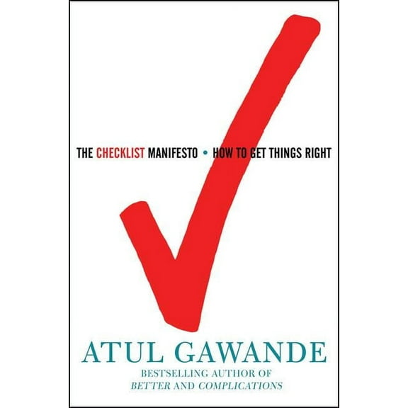 The Checklist Manifesto: How to Get Things Right, (Hardcover)
