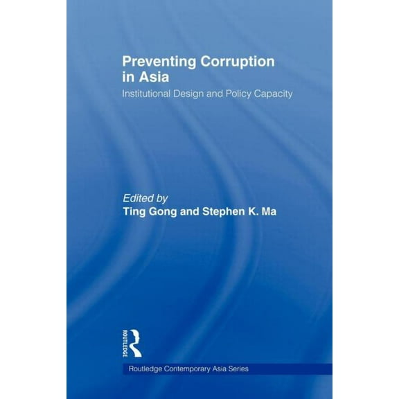 Routledge Contemporary Asia Preventing Corruption in Asia: Institutional Design and Policy Capacity, (Paperback)