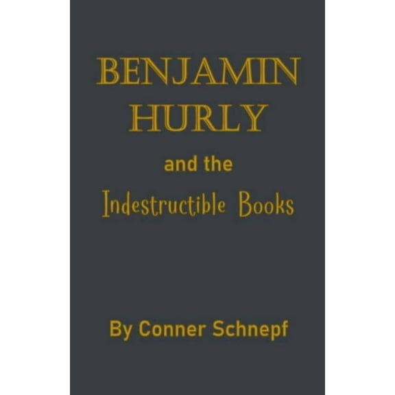 Benjamin Hurly Benjamin Hurly and the Indestructible Books, Book 1, (Paperback)