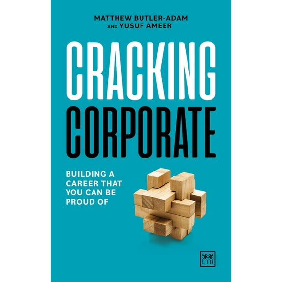 Cracking Corporate: Building a Career That You Can Be Proud of, (Paperback)