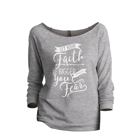 Thread Tank Let Your Faith Be Bigger Than Your Fear Women's Slouchy 3/4 Sleeves Raglan Sweatshirt Sport Grey Small