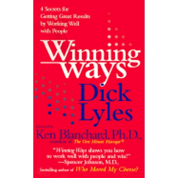 Pre-Owned Winning Ways: Four Secrets for Getting Great Results by Working Well with People (Paperback 9780425181942) by Dick Lyles