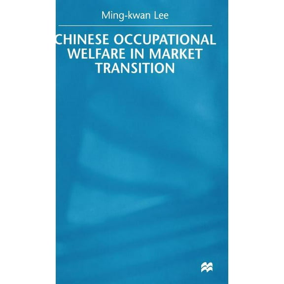 Chinese Occupational Welfare in Market Transition, (Hardcover)