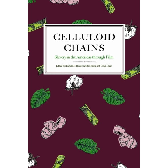 Celluloid Chains: Slavery in the Americas through Film, (Paperback)