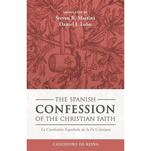 Cántaro Publications The Spanish Confession of the Christian Faith: La Confesión Española de la Fe Cristiana, Book 11, (Paperback)