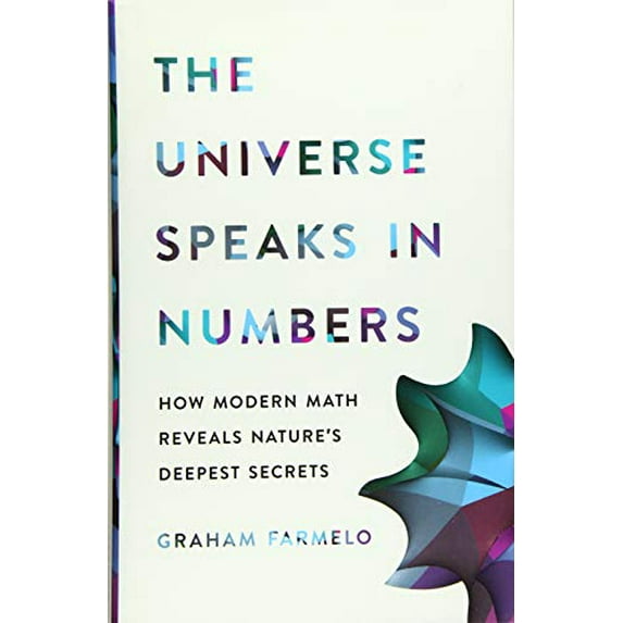 Pre-Owned The Universe Speaks in Numbers: How Modern Math Reveals Nature's Deepest Secrets (Hardcover) 0465056652 9780465056651